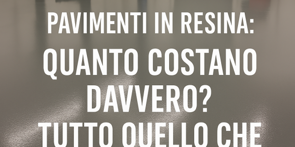 Pavimenti in Resina: Quanto Costano Davvero? Tutto Quello che Devi Sapere
